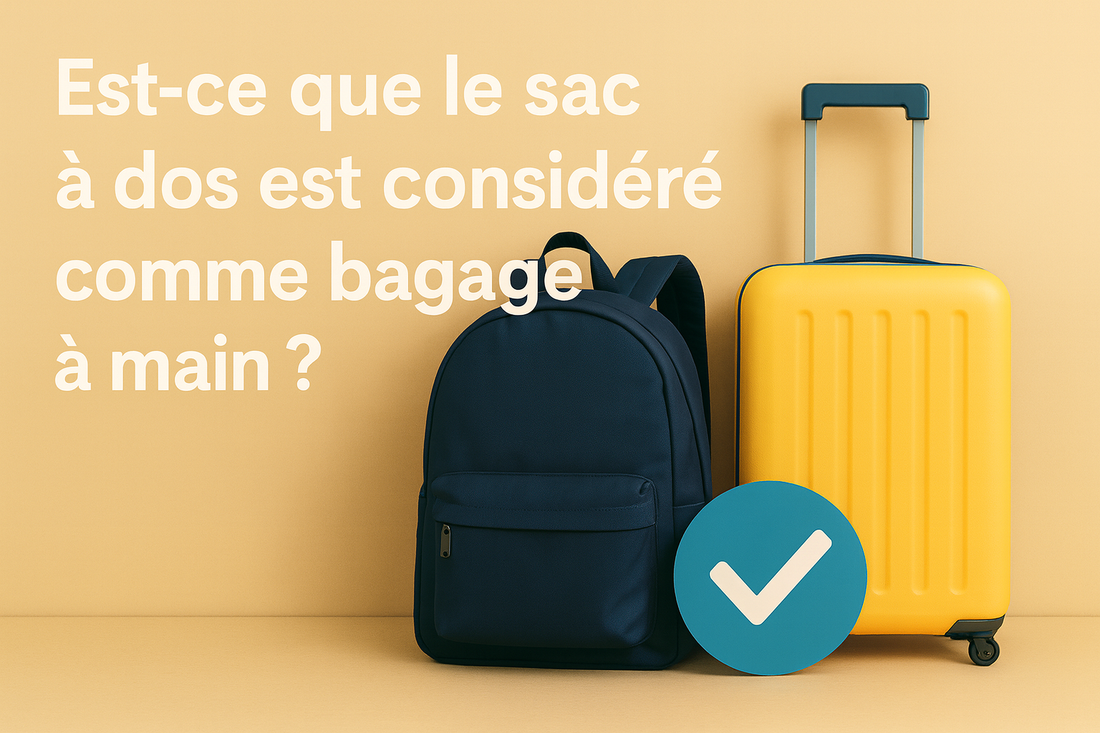 Est-ce que le sac à dos est considéré comme bagage à main ?
